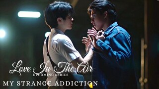 Love In The Air บรรยากาศรัก เดอะซีรีส์ | Upcoming BL Series 2022 | My Strange Addiction