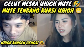 UHIGH DI BILANG KANGEN GENGSI SAMA MUTE || AUTO GELUT BUCIN NGAKAK