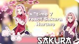 Time 7 react Sakura Haruno ·|➪𝙶𝚊𝚌𝚑𝚊♡︎ ɴᴀʀᴜᴛᴏ,sᴀsᴜᴋᴇ ᴇ ᴋᴀᴋᴀsʜɪ ♫︎