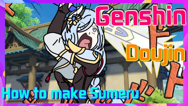 [Genshin,  Doujin]How to make Sumeru?