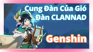 [Genshin, Cung Đàn Của Gió]Đàn "CLANNAD"