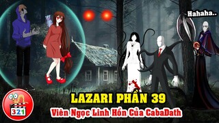 Câu Chuyện Lazari Phần 39: Viên Ngọc Linh Hồn Của Cadabath Và Anh Hùng SlenderMan Cứu Mỹ Nhân