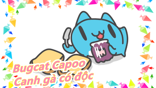 [Bugcat Capoo] Có người nói canh gà này có độc…