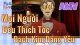 AMV | Mọi Người Đều Thích Tóc Bạch Kim Đáng Yêu