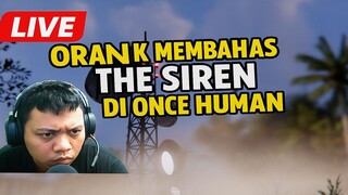 Orank Membahas The Siren Di Once Human