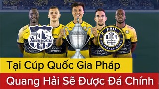 🔴PAU FC Đá Giải Mới | QUANG HẢI Chắc Suất Đá Chính Trước Đối Thủ Cực Yếu: Salinieres Aigues Mortes
