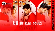 DIL SE SUN PIYA SIDRA SHORT BY ASRED