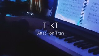 T-KT | Attack on Titan | 进击的巨人 | 钢琴 | 看海