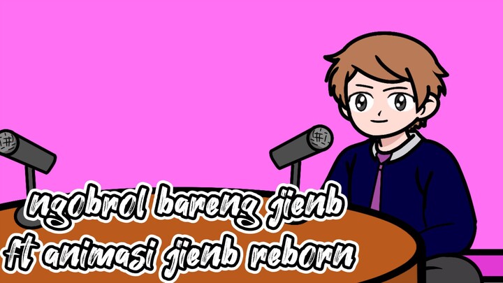ngobrol bareng jienb ft: animasi jienb reborn
