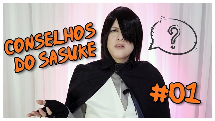 SASUKE DÁ CONSELHOS QUE NINGUÉM PEDIU - Conselhos do Sasuke #01