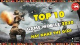 TOP GAME || 10 Game Mobile HAY NHẤT THẾ GIỚI 2020 || Thư Viện Game