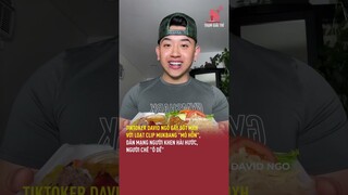 Tiktoker David Ngô gây sốt MXH với loạt clip mukbang "mỏ hỗn", dân mạng người khen kẻ chê