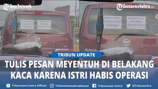 Haru Lihatnya Suami Tulis Pesan Menyentuh Di Belakang Kaca Karena Bawa Istri Habis Operasi Ceaser