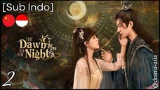 [Sub Indo] The Dawn to the Night – Eps. 02 (2025)