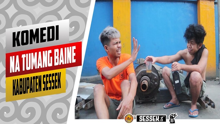 KOMEDI SESSEK NA TUMANG BAINE (GARA-GARA PEREMPUAN ) STOP MINUM -MINUM