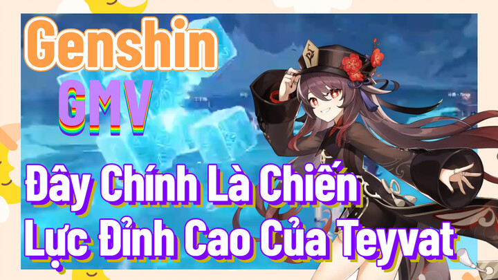 [Genshin, GMV] Đây Chính Là Chiến Lực Đỉnh Cao Của Teyvat