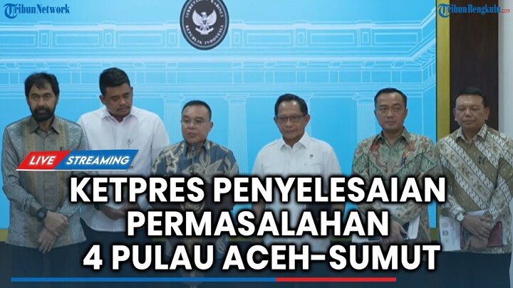🔴Ketpres Penyelesaian Permasalahan Empat Pulau di Perbatasan Prov. Aceh dan Sumut, Konflik Selesai?