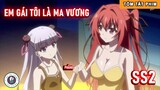 Tóm Tắt Anime Hay: Em Gái Tôi Là Ma Vương Phần 1 SS2 | Review Anime Shinmai Maou no Testament
