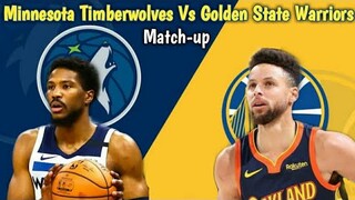 Minnesota Timberwolves Vs Golden State Warriors ! Match-up