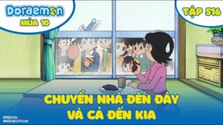 Doraemon S10 - Tập 516 : Chuyển nhà đến đây và cả đến kia & Chia đôi dòng sông bằng cây gậy Moses