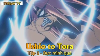 Ushio to Tora Tập 3 - Bực mình quá