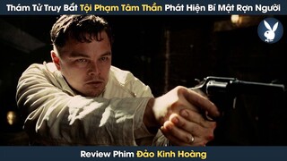 [Review Phim] Thám Tử Truy Bắt Kẻ Giết Người Phát Hiện Ra Bí Mật Rợn Người Về Chính Mình