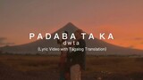 Padaba Taka by dwta (Lyric Video with Tagalog Translation)