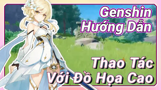 Genshin, Hướng Dẫn]Hiệu Quả Thao Tác Khi Chơi Đồ Họa Cao