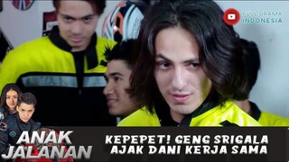 KEPEPET! GENG SRIGALA AJAK DANI KERJASAMA - ANAK JALANAN 654