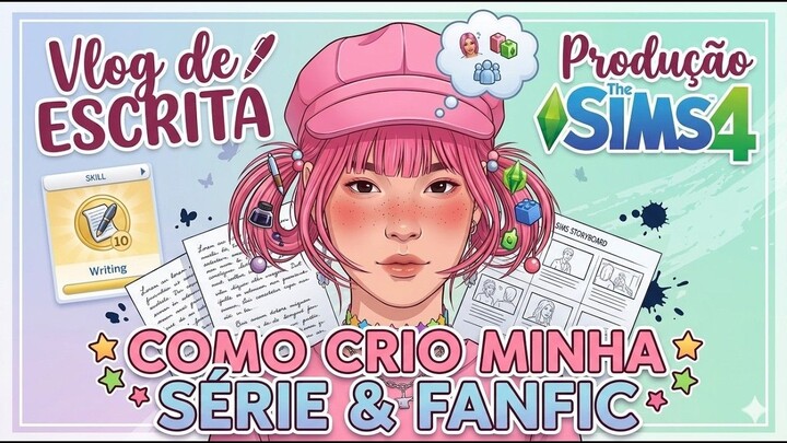 ✍️✨ COMO EU CRIO MINHA SÉRIE E FANFIC DE THE SIMS 4! _ Vlog de Escrita & Produçã