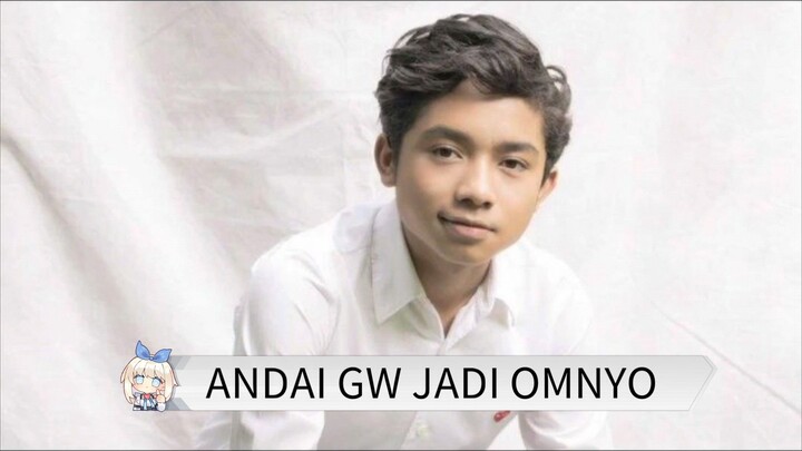 Andai Gw Jadi Omnyo Oke Gas Song Meme, Reality is hurt af