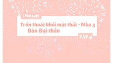 [Vietsub] Trốn Thoát Khỏi Mật Thất Bản Đại Thần - Mùa 3 - Tập 4