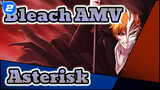 Bleach AMV - Asterisk_2