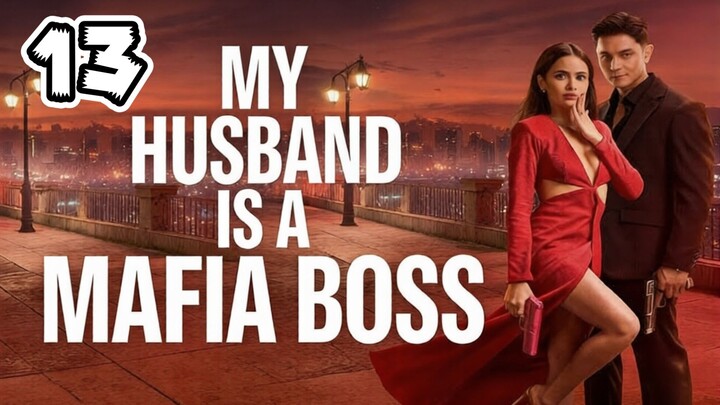 My Husband Is A Mafia Boss Full Episode 13