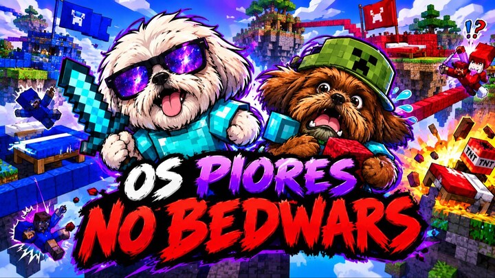 OS PIORES NO BEDWARS