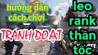 (CALL OF DUTY MOBILE) Hướng dẫn chơi "TRANH ĐOẠT" cho những người muốn lên rank cao