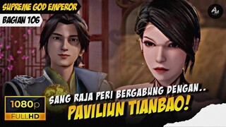 RAJA PERI JOIN PAVILIUN TERKUAT❓🔥❗ - Alur Cerita Supreme God Emperor Part 106