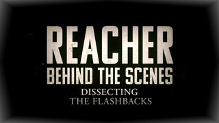 ▶ REACHER 2022 | 🎥 BEHIND THE SCENES | DISSECTING THE FLASHBACKS