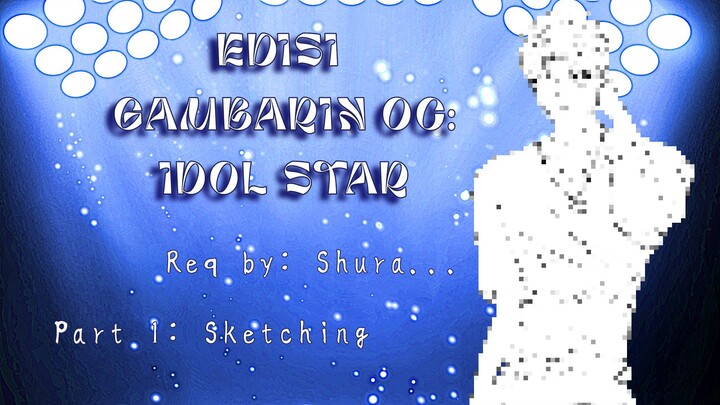 EDISI GAMBARIN OC: ✨ IDOL STAR✨|Request by Shura..| Drawing with my style fanart