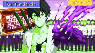 kun tun tianxia episode 7
