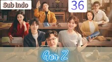 🇨🇳{Sub Indo} Gen Z Eps.36 HD