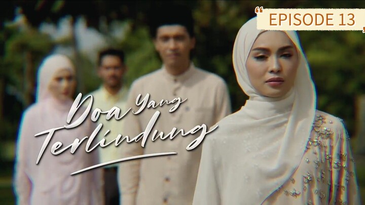 Doa Yang Terlindung : Eps 13