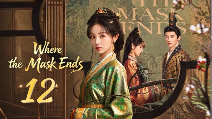 Where the Mᴀsᴋ Ends - Episode 12 [Eng Sub]