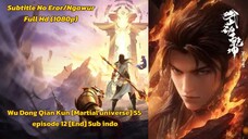 Eps - 12 Aku ingin melindungi dunia ini dari Acaman Iblis [Wu Dong Qian Kun : Martial universe] S5