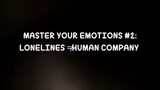 Master your #Emotions Tips 2: Loneliness ≠ Human Company #ActionPills #motivation