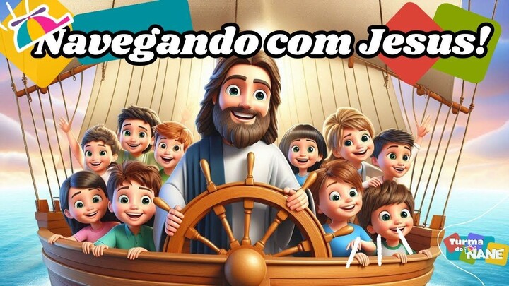 Navegando com Jesus - Música infantil ✨