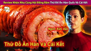 Review Nhện Nhọ Với Hội Đồng Râm Thử Thách Đồ Ăn Hàn Quốc Và Cái Kết | Review Con Người Và Cuộc Sống