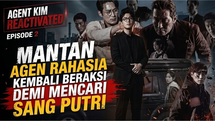 Agent Kim Reactivated Ep. 2 : Agen Legendaris… Tapi Hidupnya Malah Kacau?!
