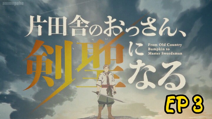 From Old Country Bumpkin to Master Swordsman Ep 3