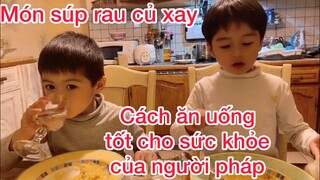 Cách người pháp ăn rau/Chồng Pháp nấu bữa tối với súp rau củ/Cathy Gerardo cuộc sống pháp